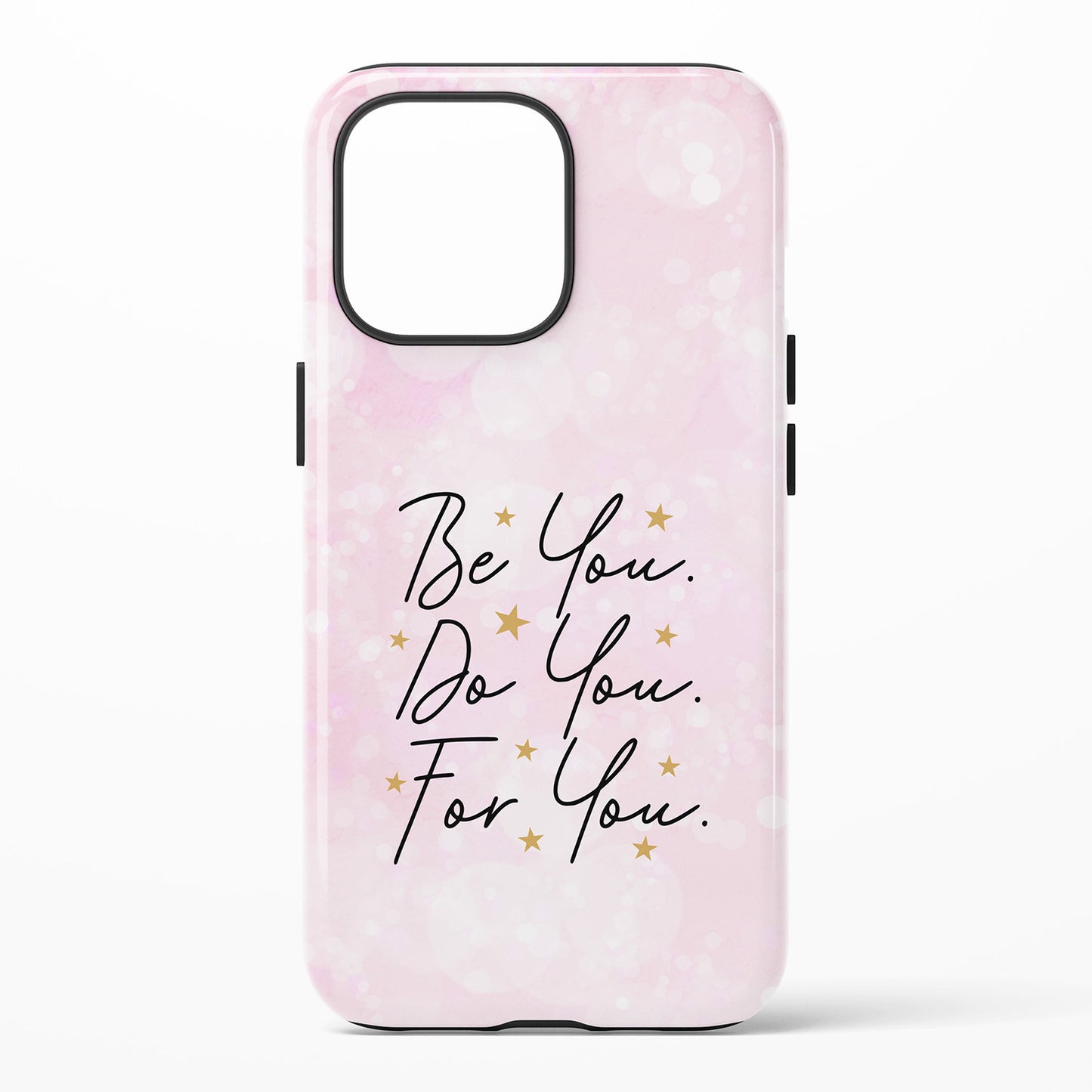 Phone case with 'Be You. Do You. For You.' text on a pink background