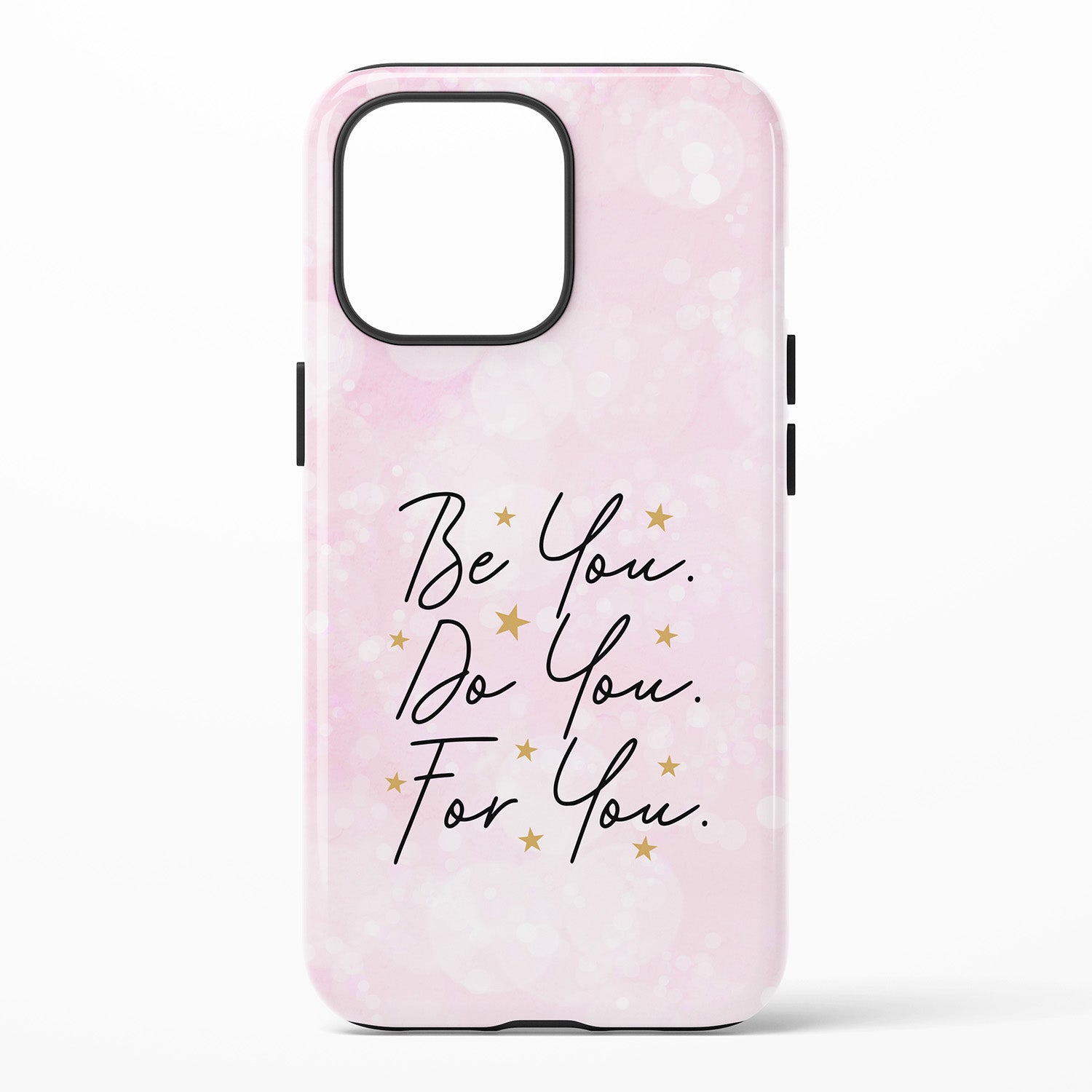 Phone case with 'Be You. Do You. For You.' text on a pink background
