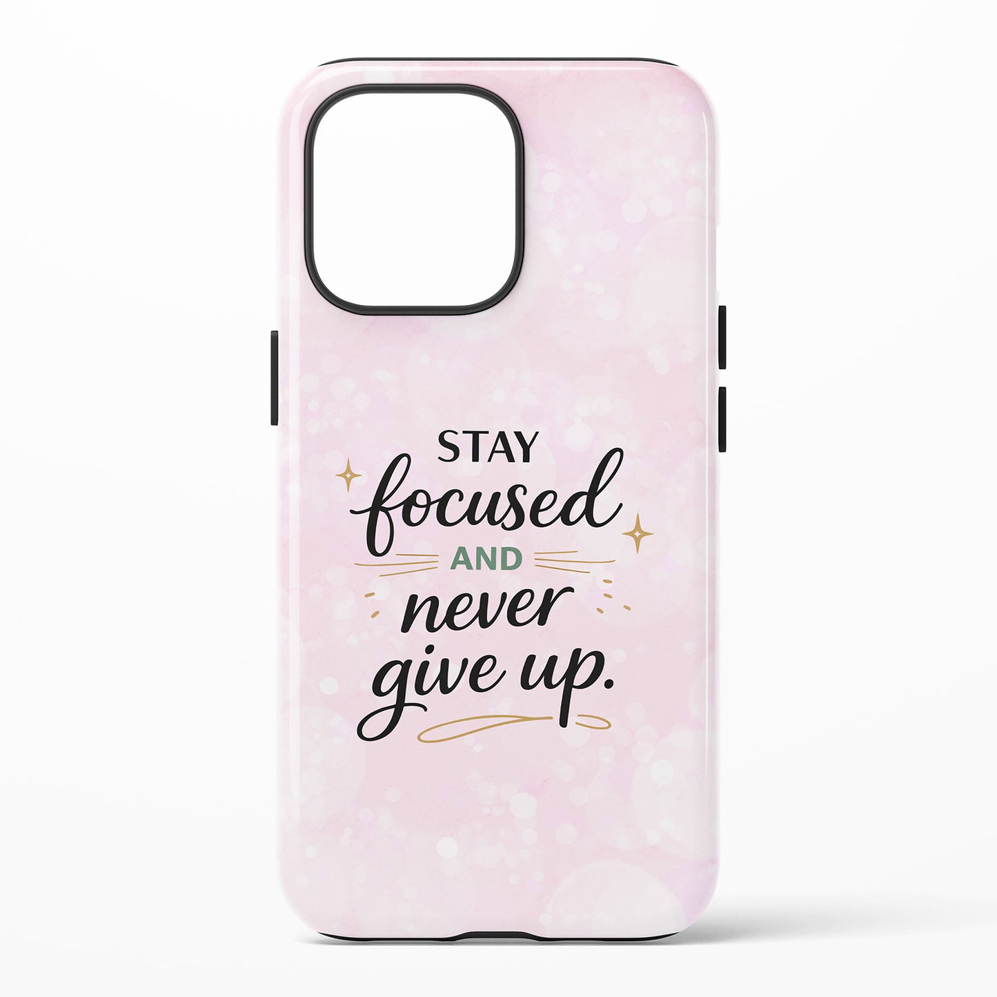 Phone case with 'Stay focused and never give up' text on a light pink background