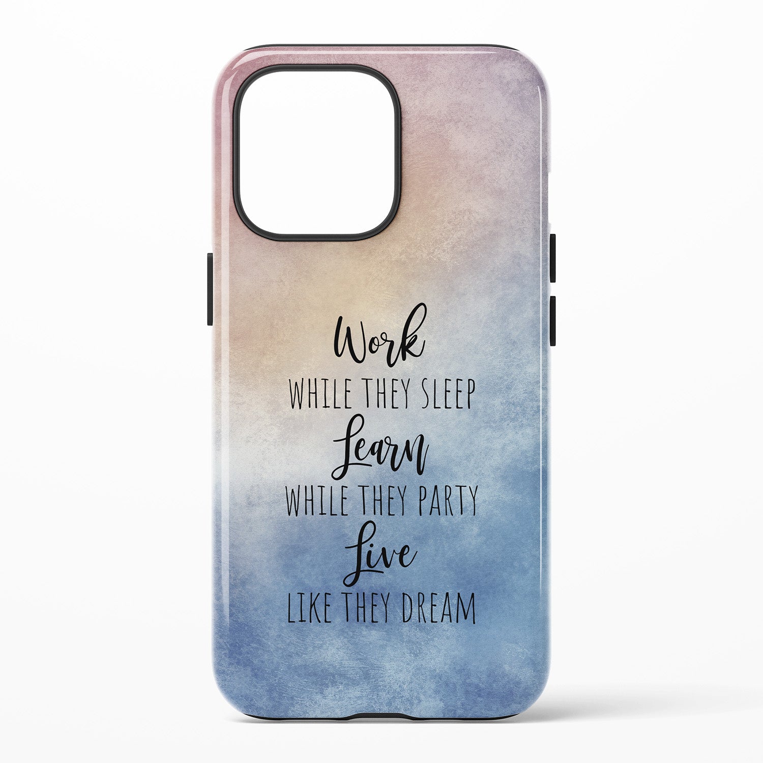 Phone case with motivational quote Work While They Sleep Learn While They Party Live Like They Dream on a gradient background of dusty blue and dusty pale and dusty beige and dusty pink